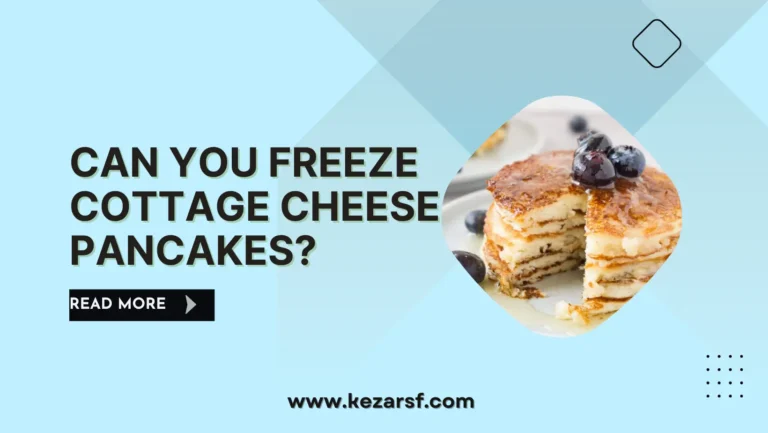 Can You Freeze Cottage Cheese Pancakes?
